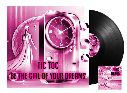 Tic Toc Be the girl of your dreams