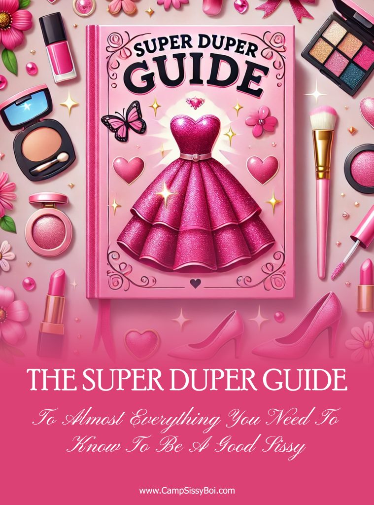 The Super Duper Guide To Almost Everything You Need To Know To Be A Good Sissy