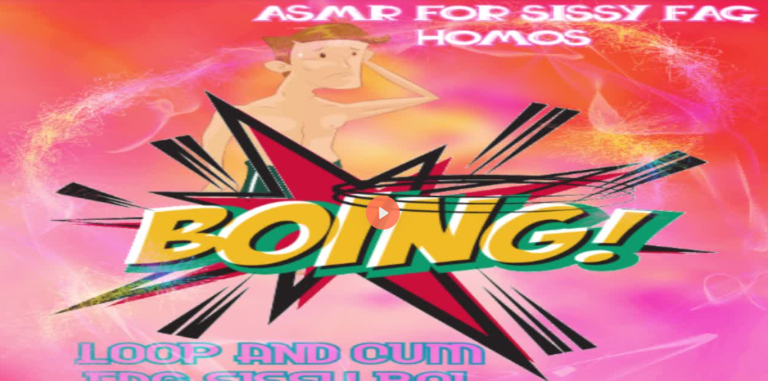 asmr for sissy fag homos