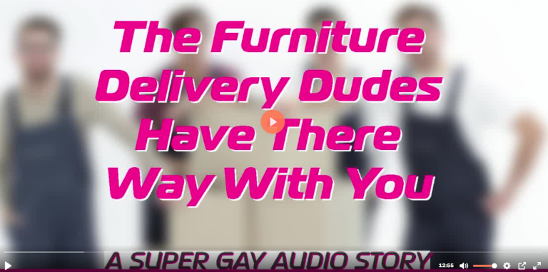 The Furniture Delivery Dudes Have There Way With You