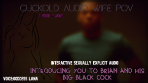 Introducing you to Brian and his big black cock CUCKOLD AUDIO WIFE POV