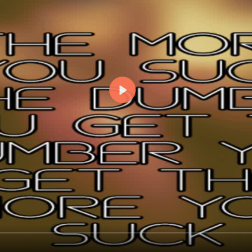 The more you suck the dumber you get