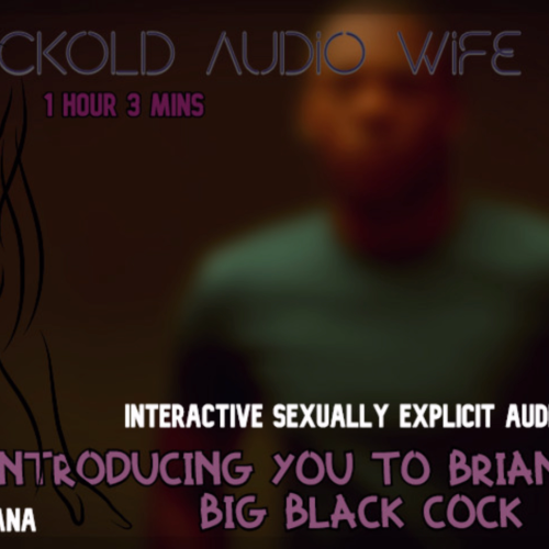 Introducing you to Brian and his big black cock CUCKOLD AUDIO WIFE POV